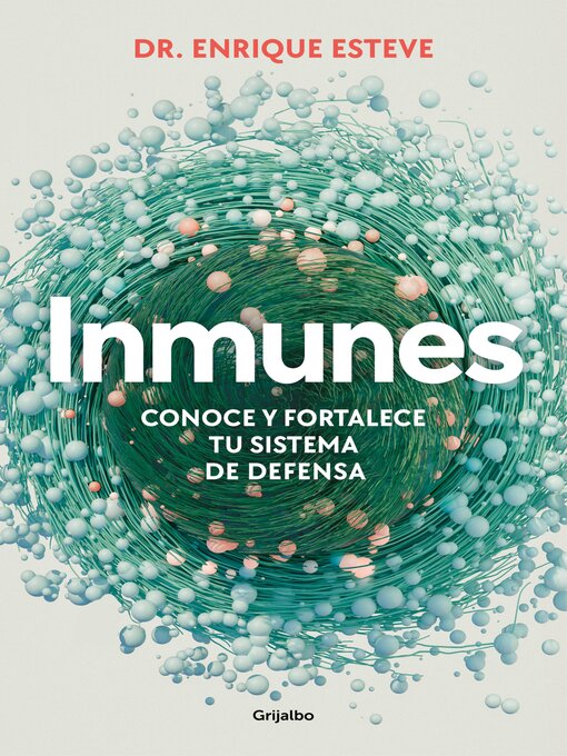 Title details for Inmunes. Conoce y fortalece tu sistema de defensa by Dr. Enrique Esteve - Available